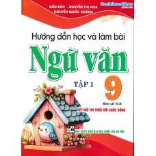 Hướng dẫn học và làm bài ngữ văn 9 - Tập 1(Kết nối tri thức)